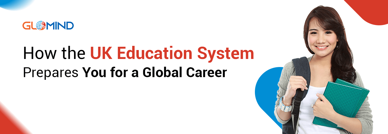 How the UK Education System Prepares You for a Global Career